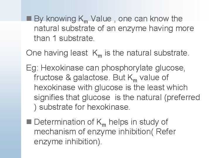 n By knowing Km Value , one can know the natural substrate of an
