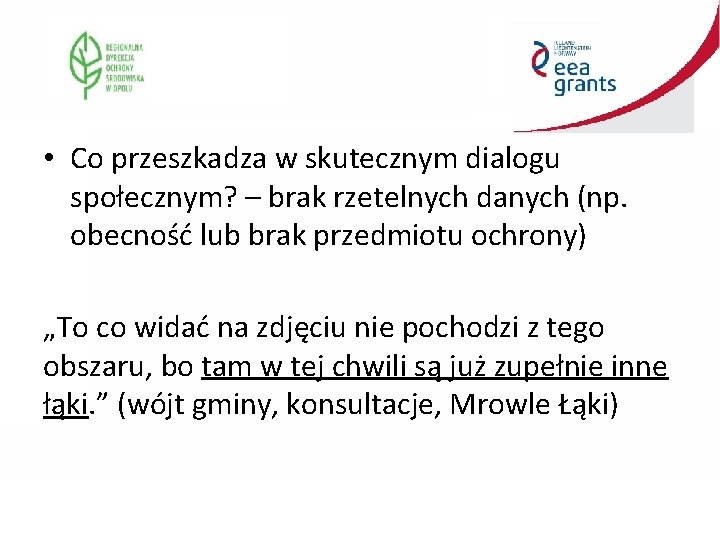  • Co przeszkadza w skutecznym dialogu społecznym? – brak rzetelnych danych (np. obecność