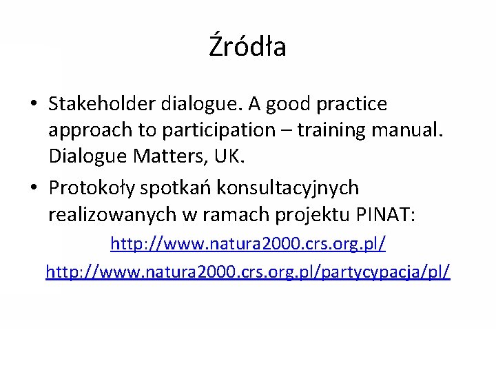 Źródła • Stakeholder dialogue. A good practice approach to participation – training manual. Dialogue