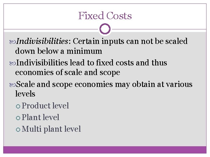 Fixed Costs Indivisibilities: Certain inputs can not be scaled down below a minimum Indivisibilities