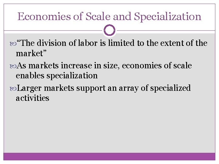 Economies of Scale and Specialization “The division of labor is limited to the extent