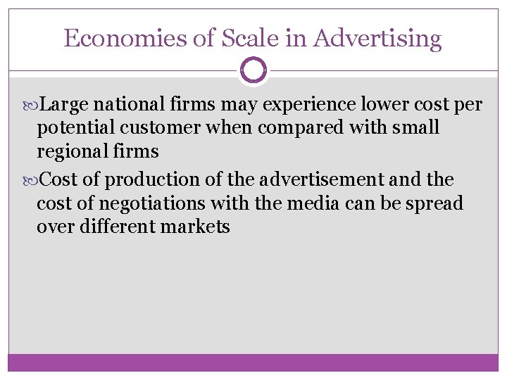 Economies of Scale in Advertising Large national firms may experience lower cost per potential