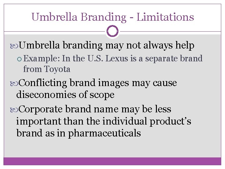 Umbrella Branding - Limitations Umbrella branding may not always help Example: In the U.