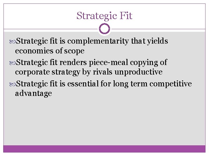 Strategic Fit Strategic fit is complementarity that yields economies of scope Strategic fit renders