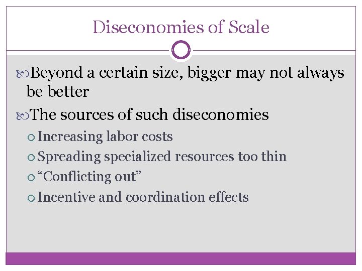 Diseconomies of Scale Beyond a certain size, bigger may not always be better The