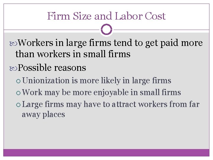 Firm Size and Labor Cost Workers in large firms tend to get paid more