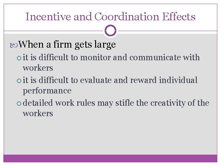 Incentive and Coordination Effects When a firm gets large it is difficult to monitor