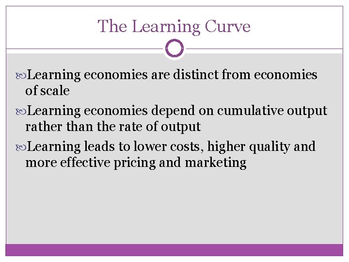 The Learning Curve Learning economies are distinct from economies of scale Learning economies depend