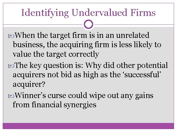 Identifying Undervalued Firms When the target firm is in an unrelated business, the acquiring