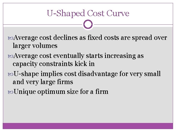 U-Shaped Cost Curve Average cost declines as fixed costs are spread over larger volumes