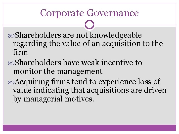 Corporate Governance Shareholders are not knowledgeable regarding the value of an acquisition to the