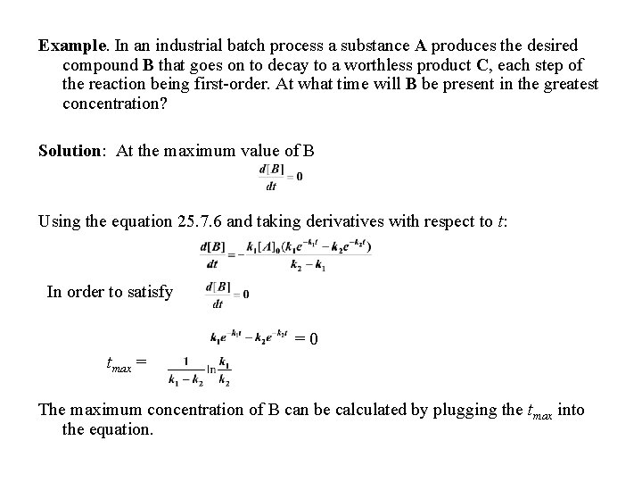 Example. In an industrial batch process a substance A produces the desired compound B