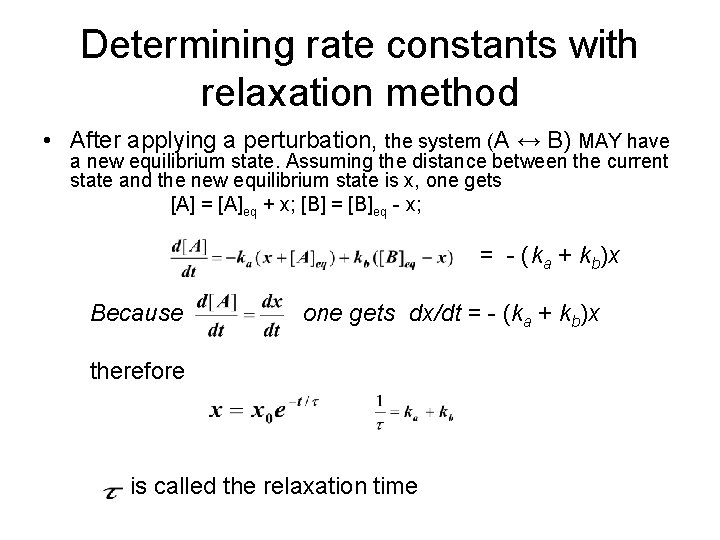 Determining rate constants with relaxation method • After applying a perturbation, the system (A