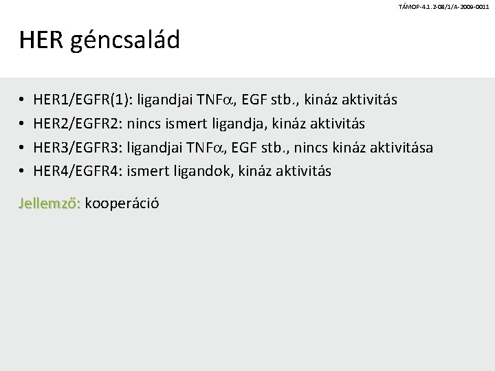 TÁMOP-4. 1. 2 -08/1/A-2009 -0011 HER géncsalád • • HER 1/EGFR(1): ligandjai TNF ,