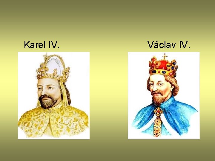  Karel IV. Václav IV. 