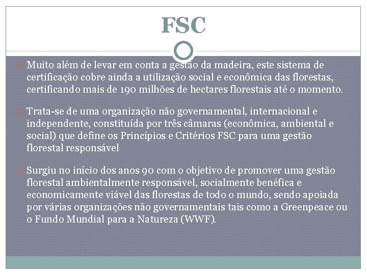 FSC � Muito além de levar em conta a gestão da madeira, este sistema