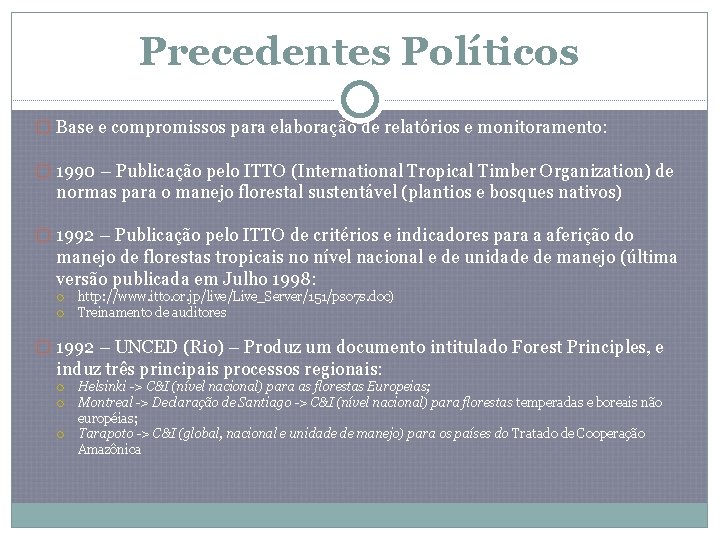 Precedentes Políticos � Base e compromissos para elaboração de relatórios e monitoramento: � 1990