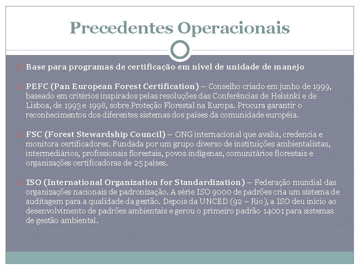 Precedentes Operacionais � Base para programas de certificação em nível de unidade de manejo