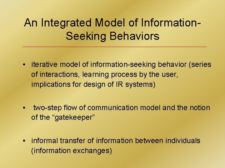 An Integrated Model of Information. Seeking Behaviors • iterative model of information-seeking behavior (series