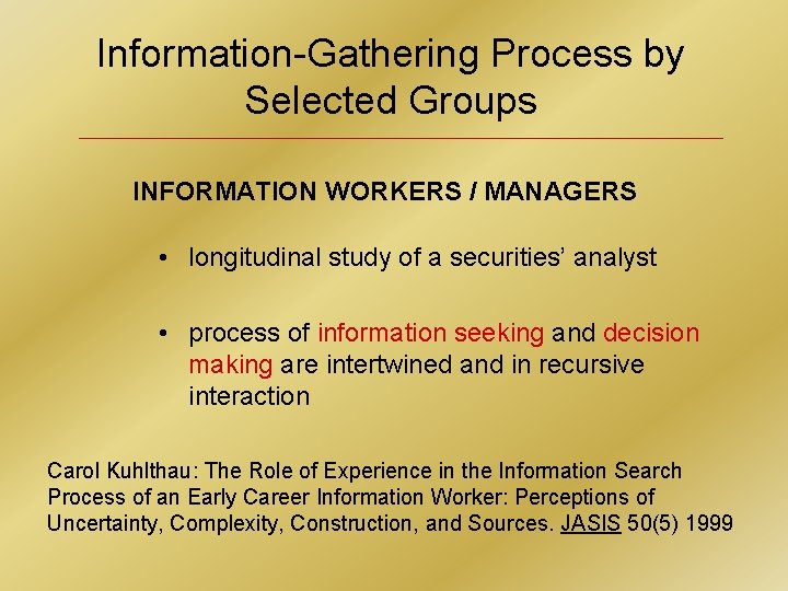 Information-Gathering Process by Selected Groups INFORMATION WORKERS / MANAGERS • longitudinal study of a
