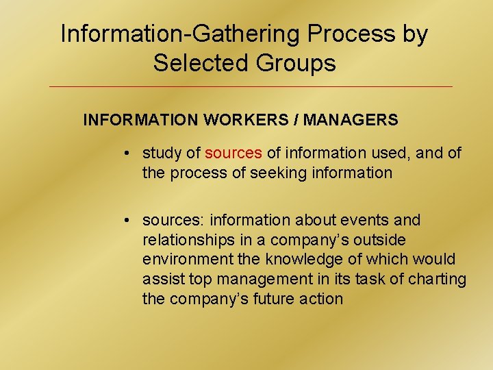 Information-Gathering Process by Selected Groups INFORMATION WORKERS / MANAGERS • study of sources of