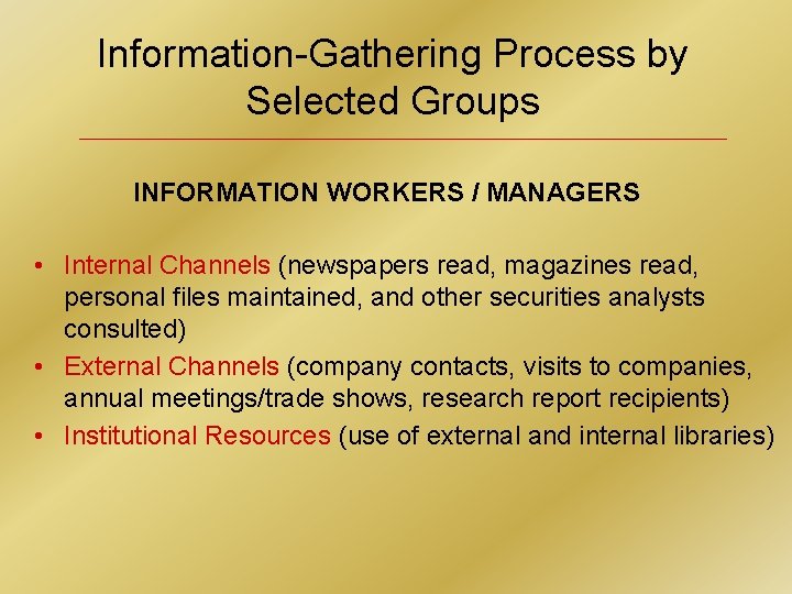 Information-Gathering Process by Selected Groups INFORMATION WORKERS / MANAGERS • Internal Channels (newspapers read,