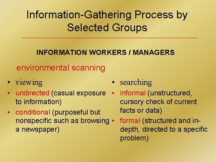 Information-Gathering Process by Selected Groups INFORMATION WORKERS / MANAGERS environmental scanning • viewing •