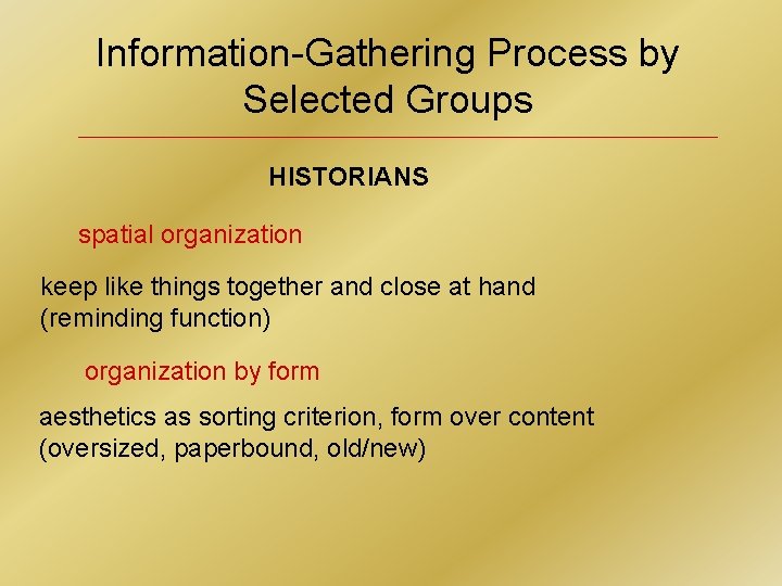 Information-Gathering Process by Selected Groups HISTORIANS spatial organization keep like things together and close
