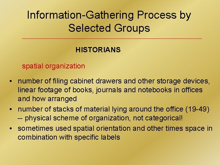 Information-Gathering Process by Selected Groups HISTORIANS spatial organization • number of filing cabinet drawers
