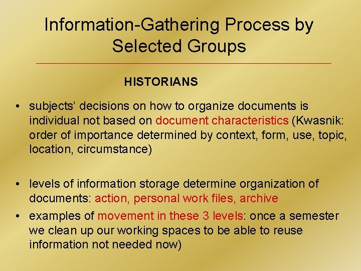 Information-Gathering Process by Selected Groups HISTORIANS • subjects’ decisions on how to organize documents