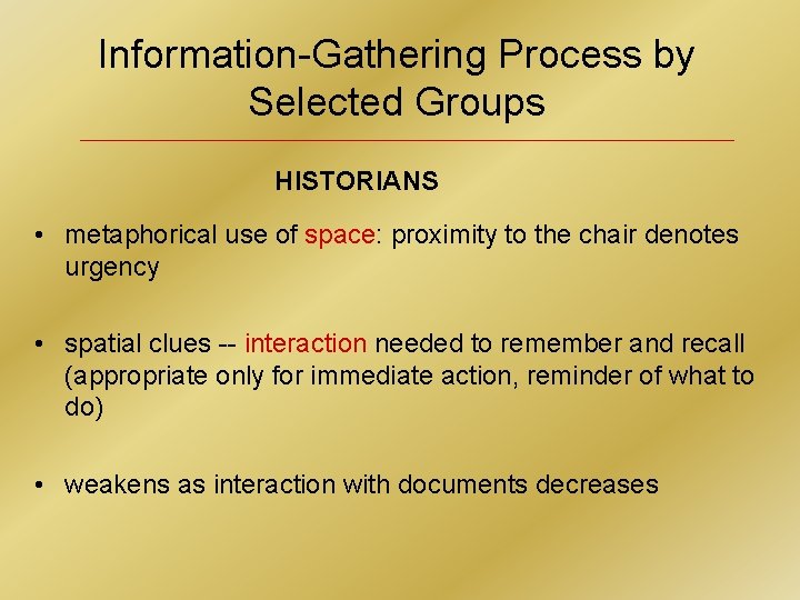 Information-Gathering Process by Selected Groups HISTORIANS • metaphorical use of space: proximity to the