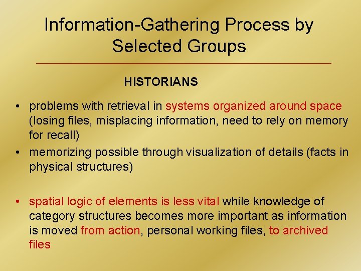 Information-Gathering Process by Selected Groups HISTORIANS • problems with retrieval in systems organized around