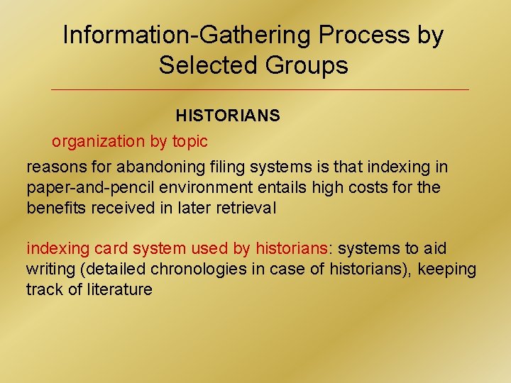 Information-Gathering Process by Selected Groups HISTORIANS organization by topic reasons for abandoning filing systems