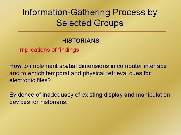 Information-Gathering Process by Selected Groups HISTORIANS implications of findings How to implement spatial dimensions
