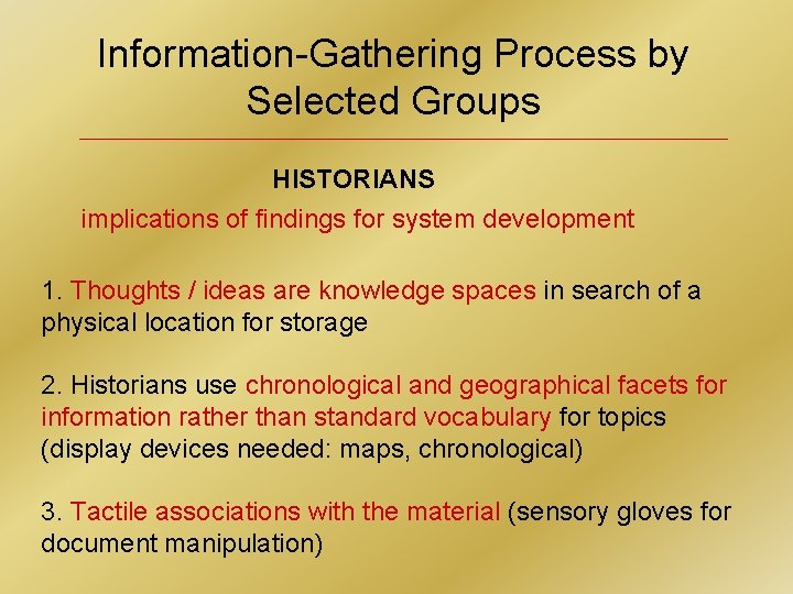 Information-Gathering Process by Selected Groups HISTORIANS implications of findings for system development 1. Thoughts