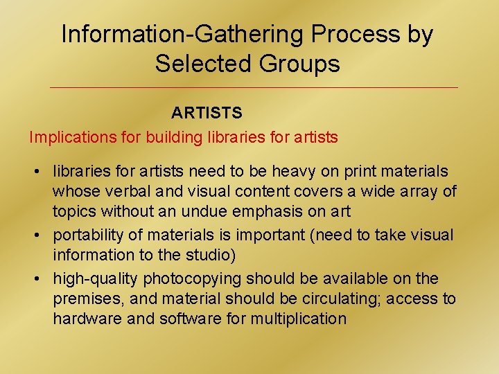 Information-Gathering Process by Selected Groups ARTISTS Implications for building libraries for artists • libraries