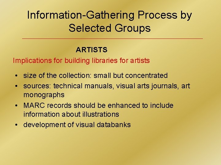 Information-Gathering Process by Selected Groups ARTISTS Implications for building libraries for artists • size