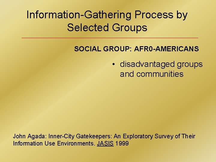 Information-Gathering Process by Selected Groups SOCIAL GROUP: AFR 0 -AMERICANS • disadvantaged groups and