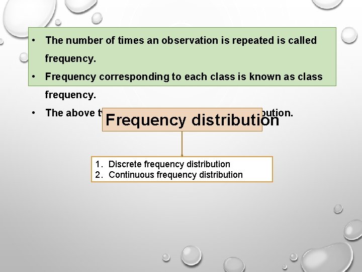 • The number of times an observation is repeated is called frequency. • • The number of times an observation is repeated is called frequency. •