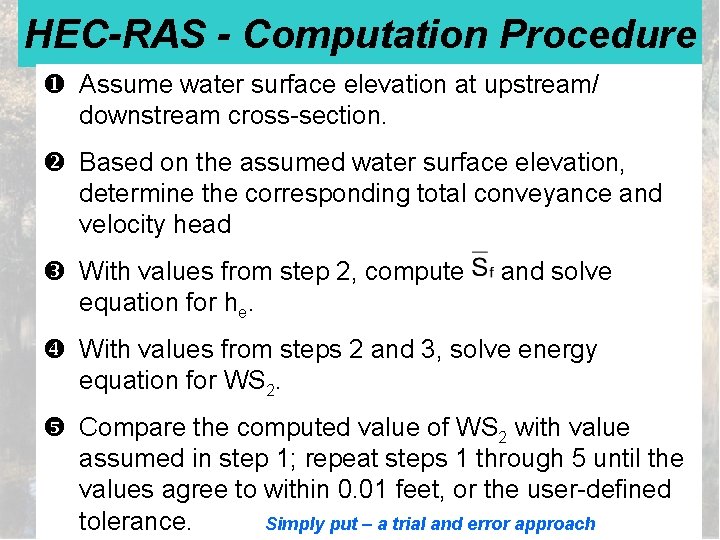 HEC-RAS - Computation Procedure u Assume water surface elevation at upstream/ downstream cross-section. v
