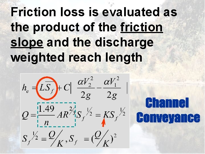 Friction loss is evaluated as the product of the friction slope and the discharge
