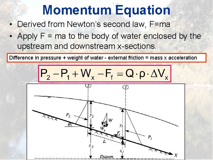 Momentum Equation • Derived from Newton’s second law, F=ma • Apply F = ma