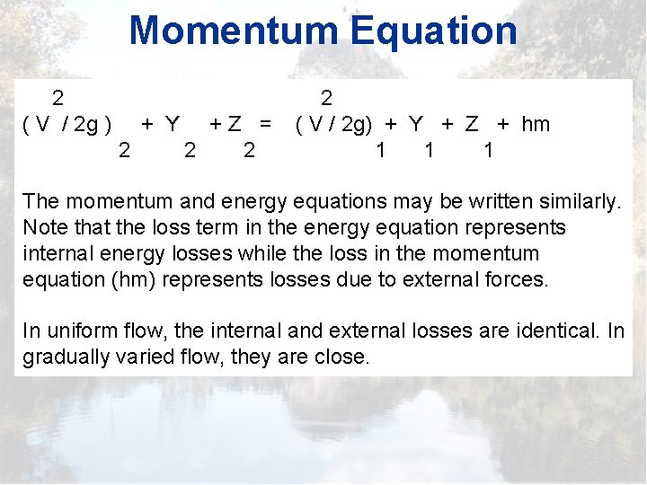 Momentum Equation 2 ( V / 2 g ) + Y 2 +Z =