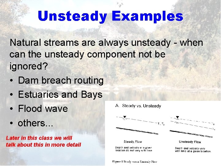 Unsteady Examples Natural streams are always unsteady - when can the unsteady component not
