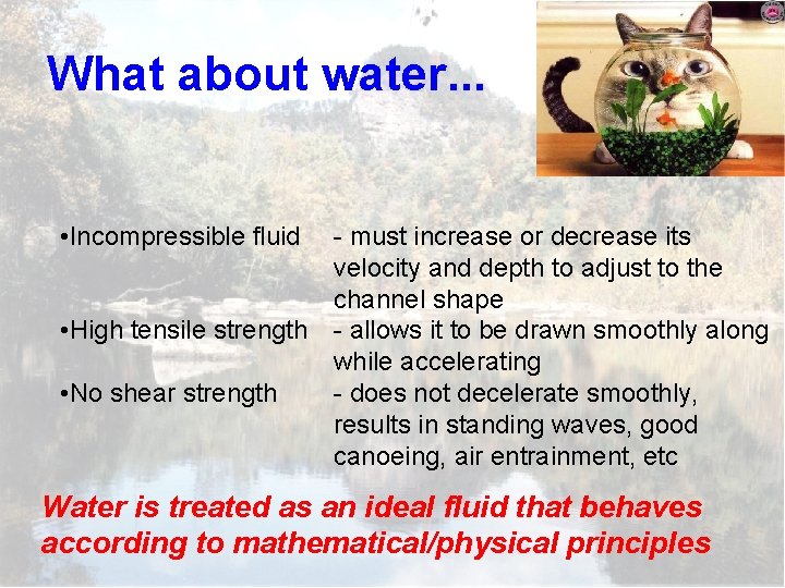 What about water. . . • Incompressible fluid - must increase or decrease its