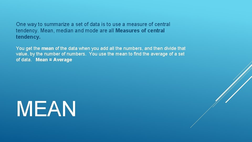 One way to summarize a set of data is to use a measure of