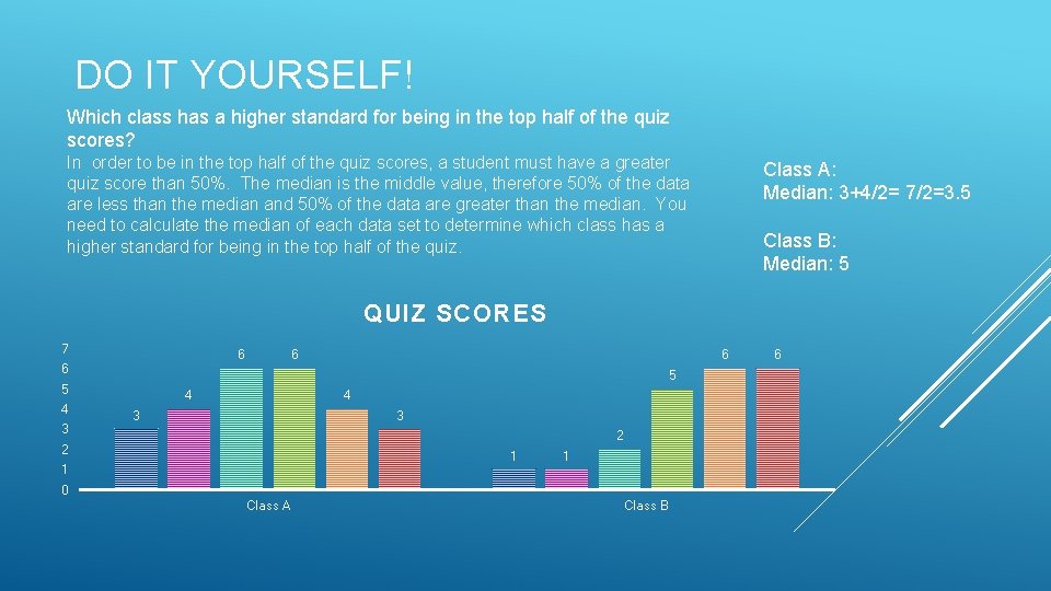 DO IT YOURSELF! Which class has a higher standard for being in the top