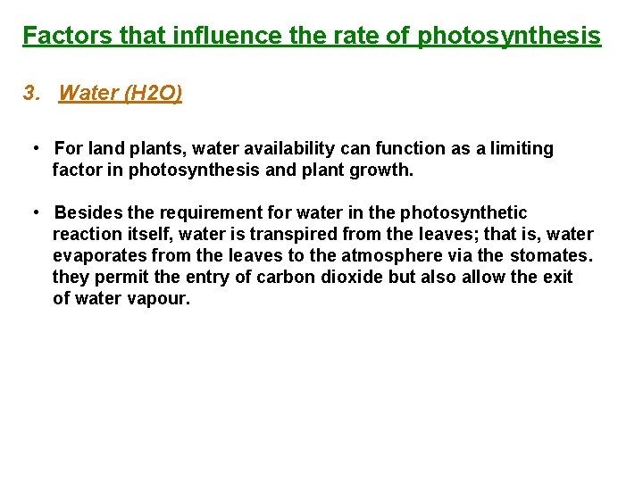 Factors that influence the rate of photosynthesis 3. Water (H 2 O) • For