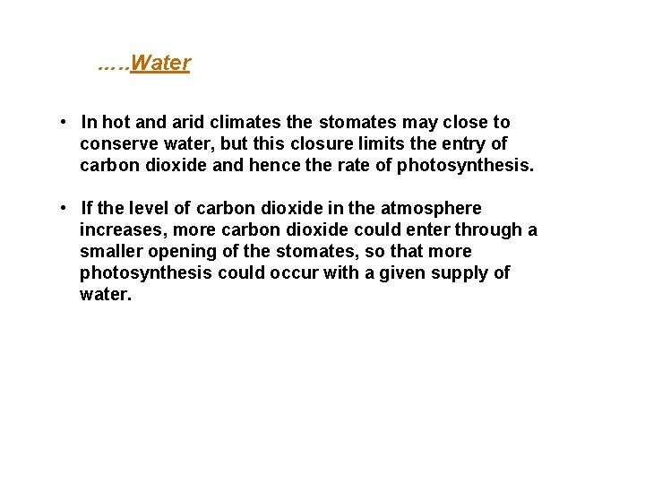 …. . Water • In hot and arid climates the stomates may close to