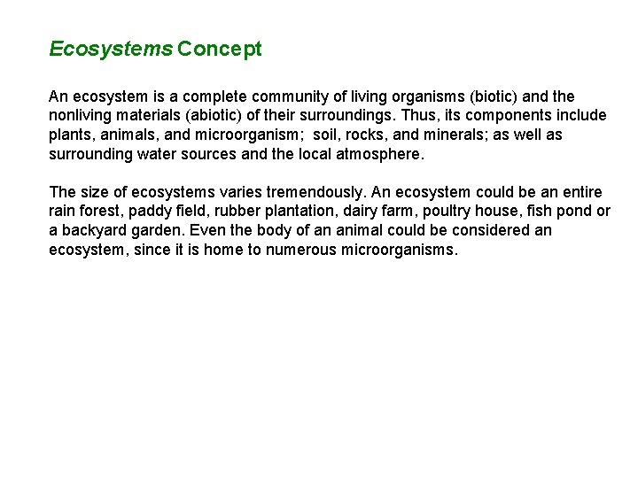 Ecosystems Concept An ecosystem is a complete community of living organisms (biotic) and the